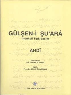 Gülşen-i Şu'ara (İndeksli Tıpkıbasım) : AHDİ