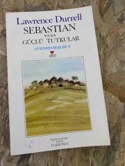 Lawrence Durrell - Sebastian ya da Güçlü Tutkular / Avignon Beşlisi: 4 | Birinci Baskı 1996