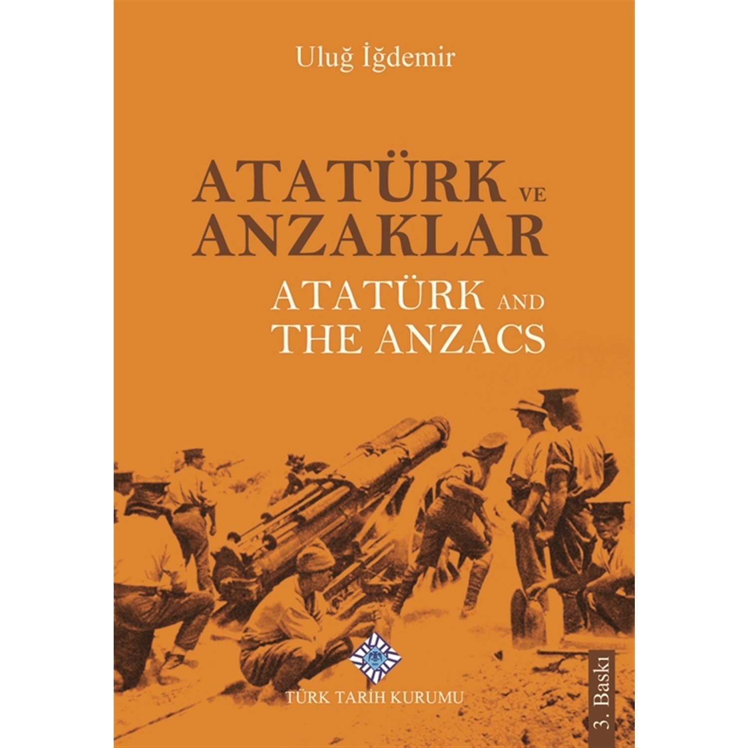 Atatürk ve Anzaklar / Atatürk And The Anzacs - Uluğ İğdemir