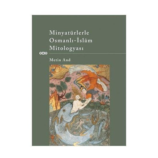 Minyatürlerle Osmanlı - İslam Mitologyası - Metin And