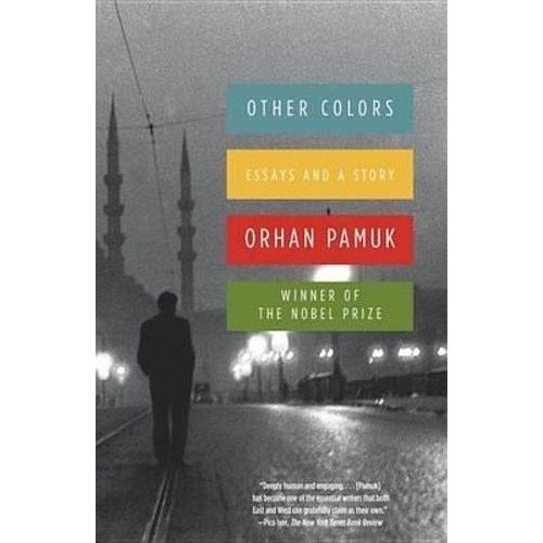 Other Colors: Essays And A Story - Orhan Pamuk - Nobel Prize Winner - Orhan Pamuk