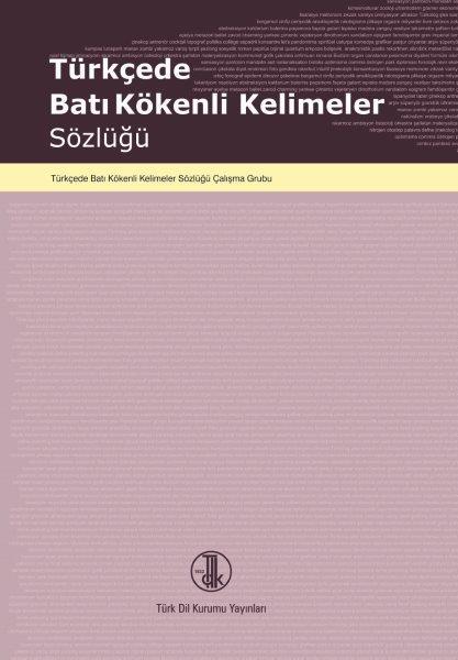 Türkçede Batı Kökenli Kelimeler Sözlüğü