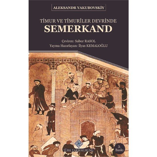 Timur ve Timuriler Devrinde Semerkand - Aleksandr Yakubovskiy