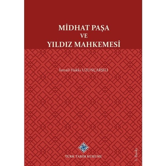 Türk Tarih Kurumu Yayınları Midhat Paşa ve Yıldız Mahkemesi