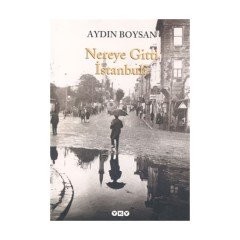 Nereye Gitti İstanbul ? - Aydın Boysan