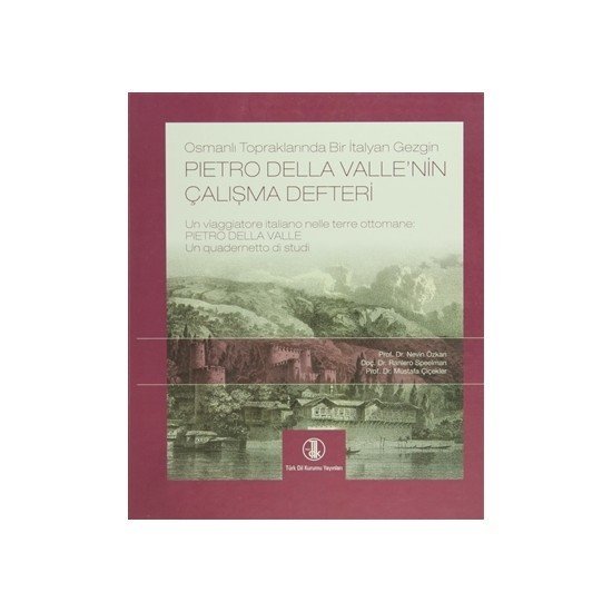 Osmanlı Topraklarında Bir İtalyan Gezgin Pietro Della Valle’nin Çalışma Defteri
