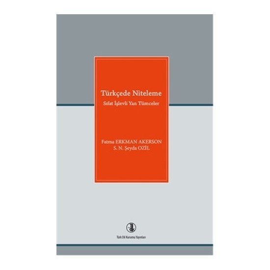 Türkçede Niteleme Sıfat İşlevli Yan Tümceler - Fatma Erkman AKERSON, S. N. Şeyda OZİL
