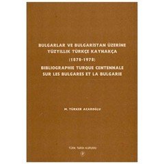 Bulgarlar Ve Bulgaristan Üzerine Yüzyıllık Türkçe Kaynakça (1878-1978)-M. Türker Acaroğlu