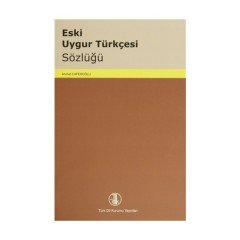 Eski Uygur Türkçesi Sözlüğü - Ahmet CAFEROĞLU (ciltli)