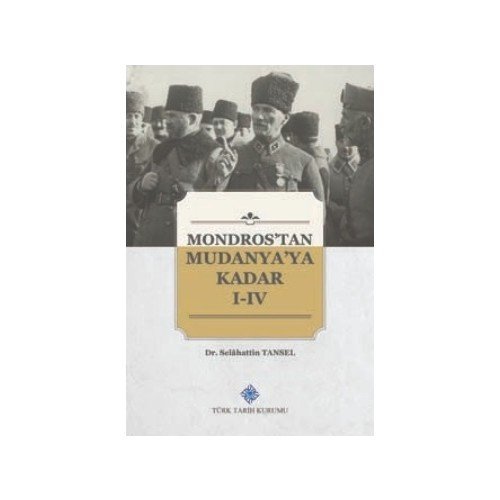 Mondros'tan Mudanya'ya Kadar I-IV. Cilt (Takım) - Dr. Selâhattin Tansel