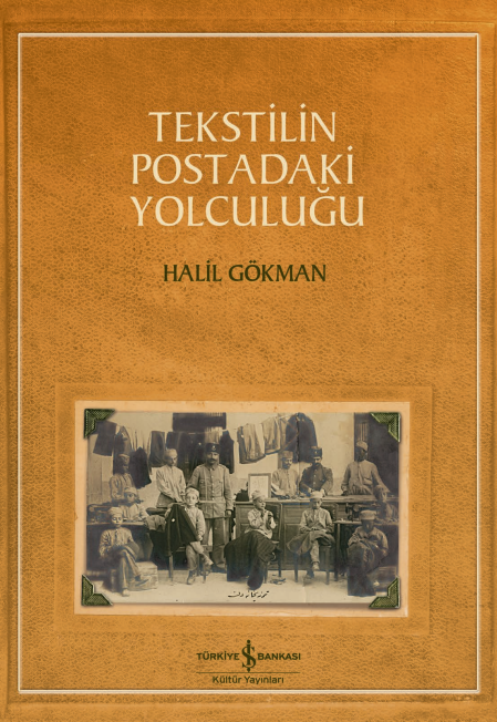 Tekstilin Postadaki Yolculuğu - Halil Gökman