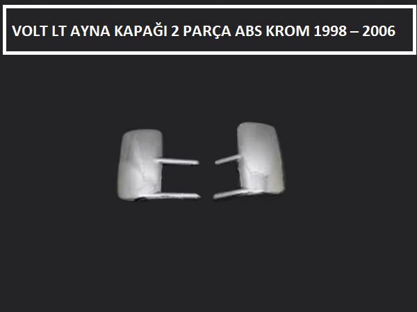 VOLT LT AYNA KAPAĞI 2 PARÇA ABS KROM 2003 2004 2005 2006