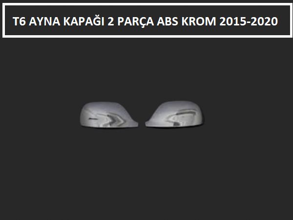 T6 AYNA KAPAĞI 2 PARÇA ABS KROM 2015 2016 2017 2018 2019 2020