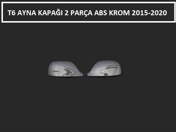 T6 AYNA KAPAĞI 2 PARÇA ABS KROM 2015 2016 2017 2018 2019 2020