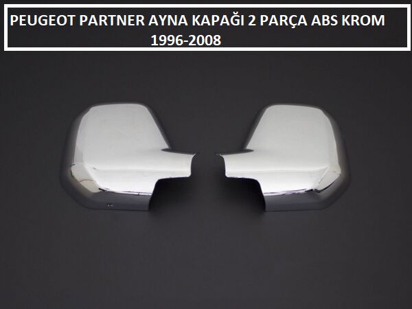 PEUGEOT PARTNER AYNA KAPAĞI 2 PARÇA ABS KROM 1996 1997 1998 1999 2000 2001 2002 2003 2004 2005 2006