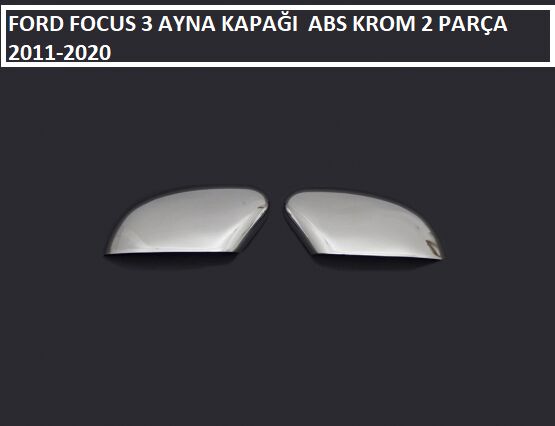 FORD FOCUS 3 AYNA KAPAĞI ABS KROM 2 PARÇA 2011 2012 2013 2014