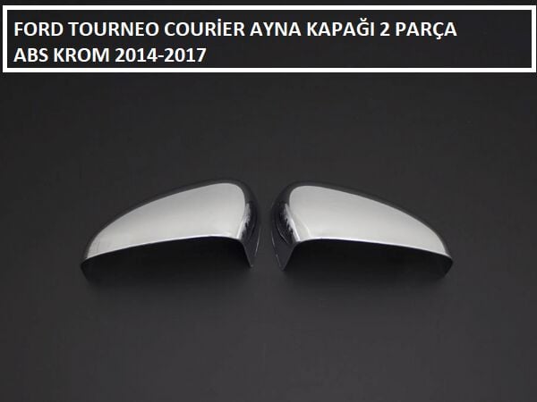 FORD TOURNEO COURİER AYNA KAPAĞI 2 PARÇA ABS KROM 2014 2015 2016 2017