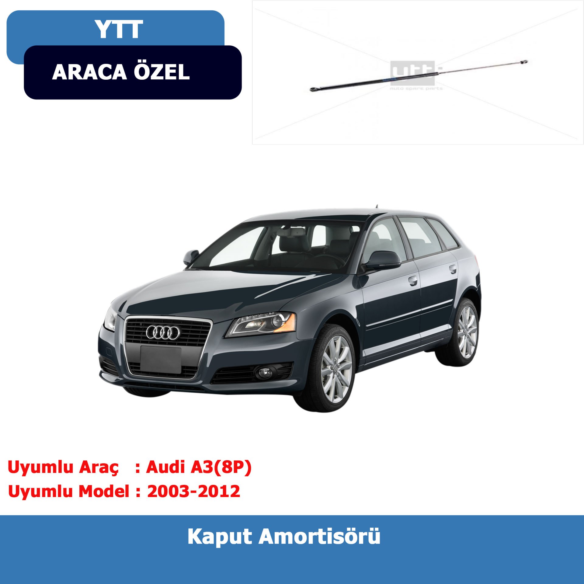 Audi A3(8P) Kaput Amortisörü (2003-2012) YTT