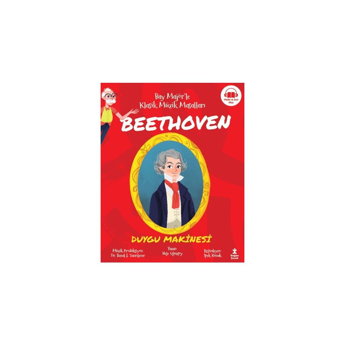 Doğan Çocuk  Beethoven Duygu Makinesi - Bay Majörle Klasik Müzik Masalları