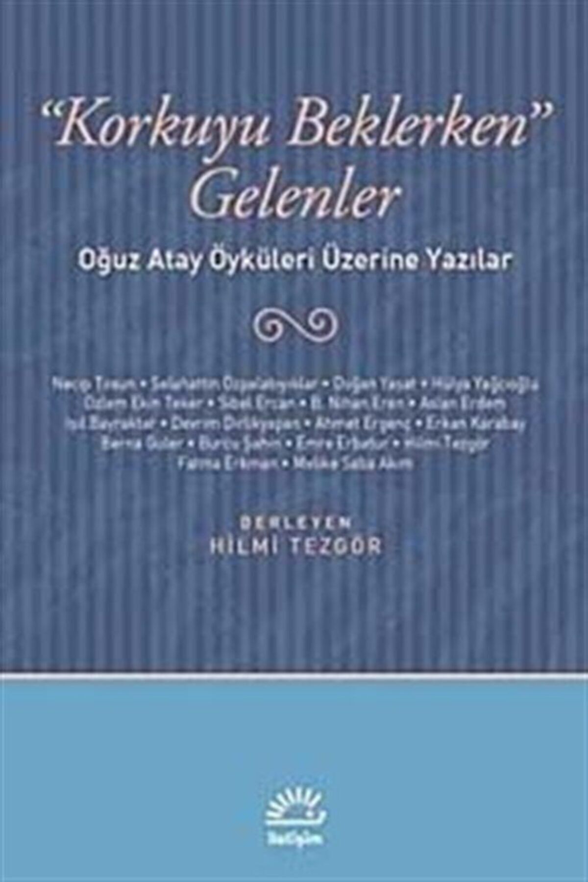 Korkuyu Beklerken Gelenler: Oğuz Atay Öyküleri Üzerine Yazılar (ıle)