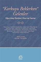 Korkuyu Beklerken Gelenler: Oğuz Atay Öyküleri Üzerine Yazılar (ıle)
