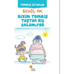 Bizim Tombiş Taştan Hiç Anlamıyor