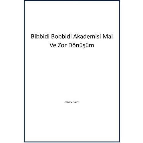 Disney Bibbidi Bobbidi Akademisi 2 Mai Ve Zor Dönüşüm