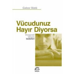 Vücudunuz Hayır Diyorsa: Duygusal Stresin Bedelleri (ıle)