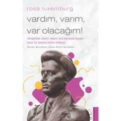 Vardım Varım Var Olacağım-Rosa Luxemburg