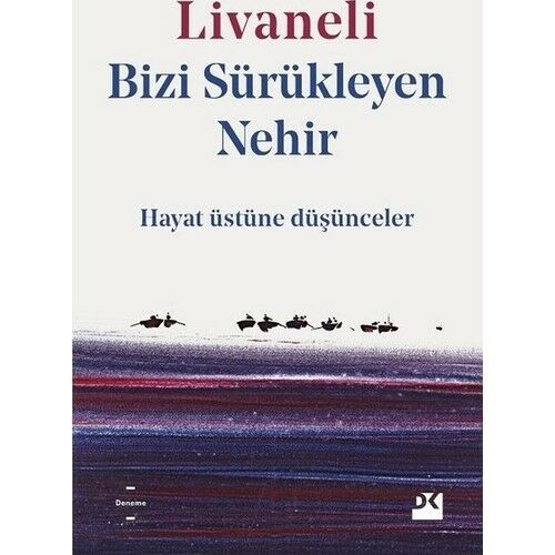 Bizi Sürükleyen Nehir