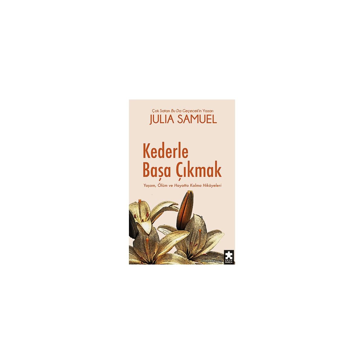 Kederle Başa Çıkmak: Yaşam, Ölüm Ve Hayatta Kalma Hikâyeleri