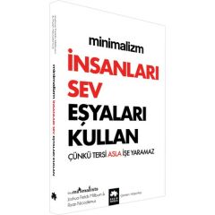 Minimalizm: İnsanları Sev Eşyaları Kullan
