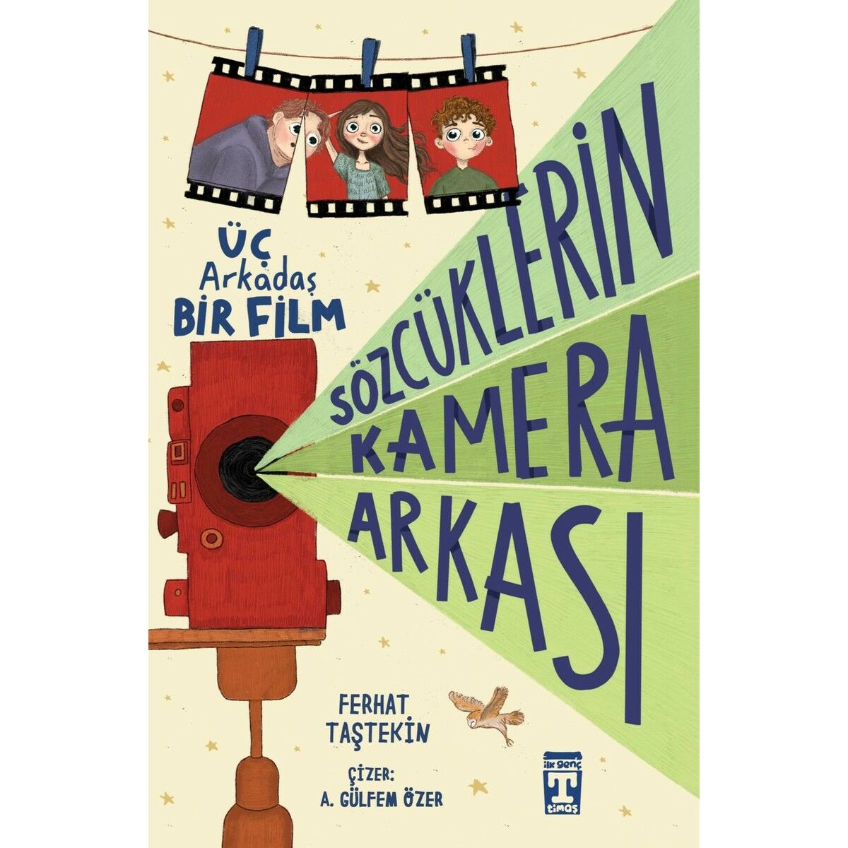 Üç Arkadaş Bir Film  Sözcüklerin Kamera ArkasıTimaş yayınları