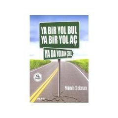 Ya Bir Yol Bul Ya Bir Yol Aç Yada Yoldan Çekil-