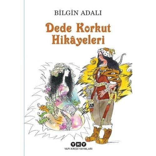 Dede Korkut HikÂyeleri - Bilgin Adalı 11.Baskı