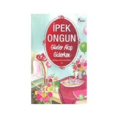 Günler Akıp Giderken İpek Ongun