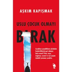 Uslu Çocuk Olmayı Bırak