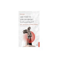 Var Mısın Ki Yok Olmaktan
korkuyorsun- Farabi