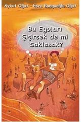 Bu Egoları Şişirsek De Mi Saklasak-