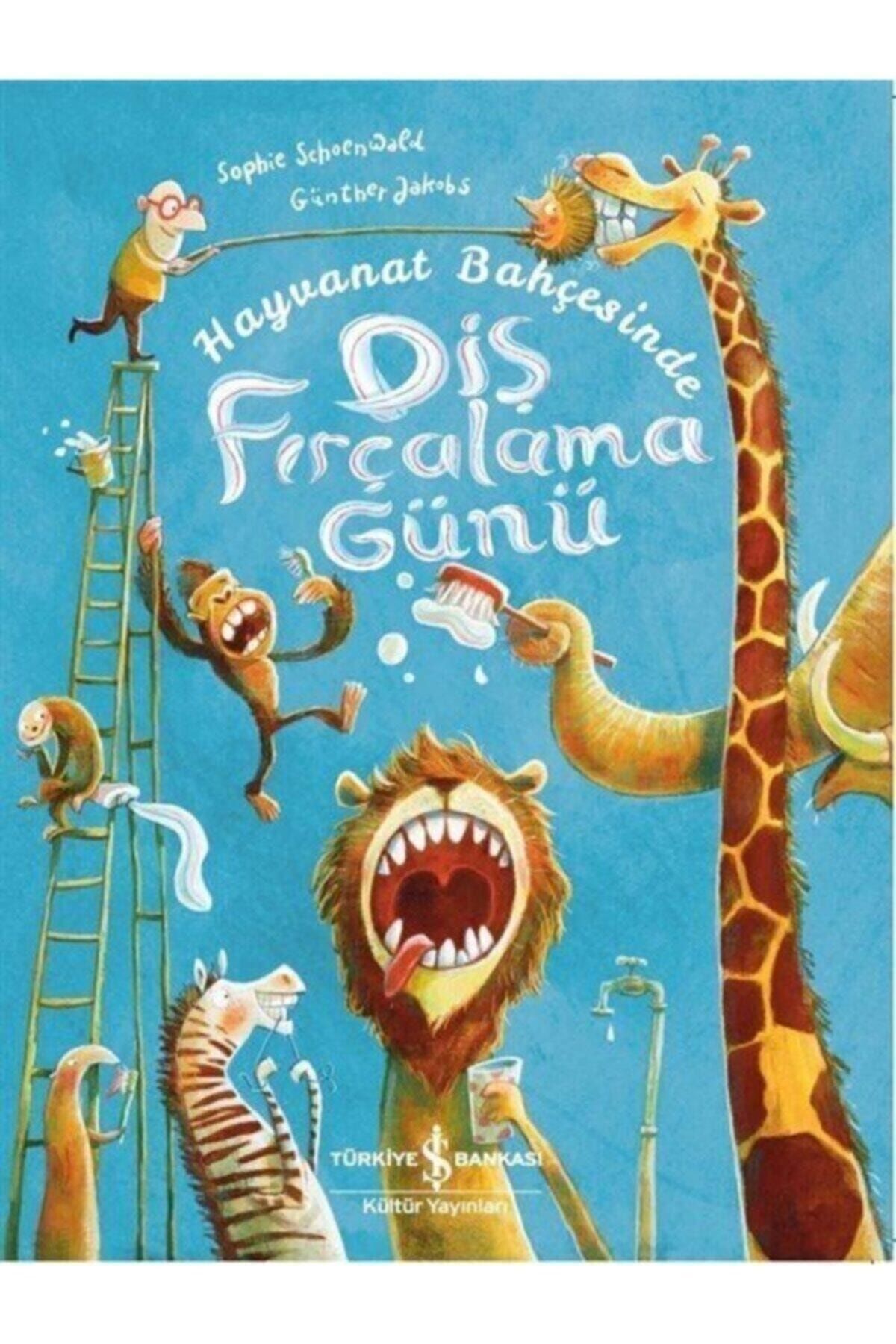 Hayvanat Bahçesinde Diş Fırçalama Günü Sophie Schoenwald İş Bankası Kültür Yayınları