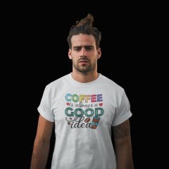Coffee is a Good Idea Beyaz T-Shirt