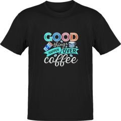 Good Things Happen Over Coffee Siyah T-Shirt