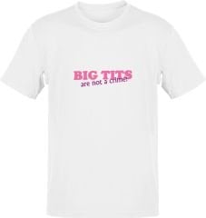 Big Tits Are Not A Crime Beyaz T-Shirt