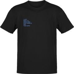 I Just Want Siyah T-Shirt