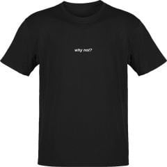 Why Not Siyah T-Shirt
