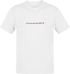 I Love You More Than WIFI Beyaz T-Shirt
