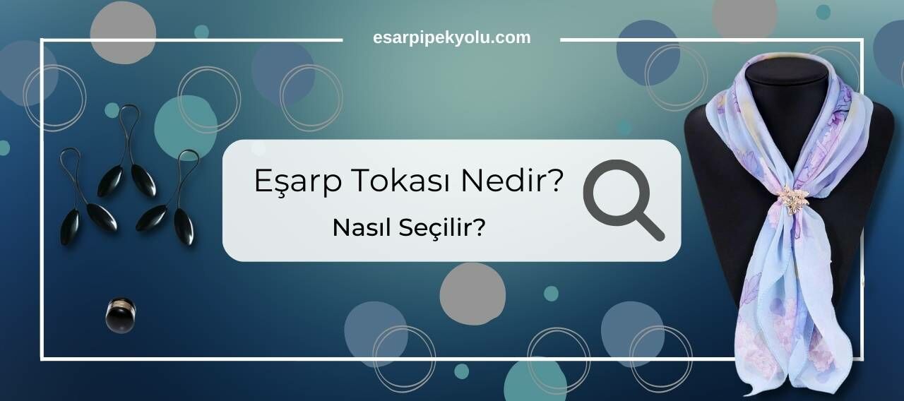 Eşarp Tokası Nedir Nasıl Seçilir ? 