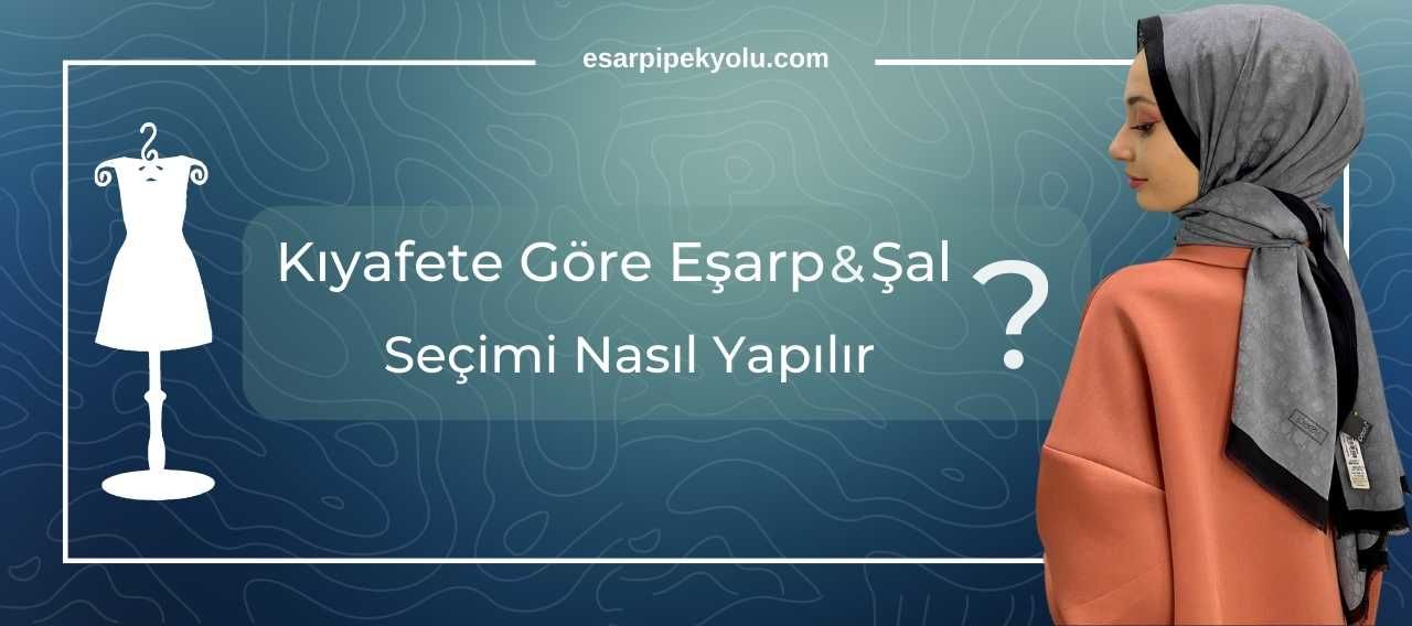 Kıyafete Göre Şal Seçimi Nasıl Yapılır?