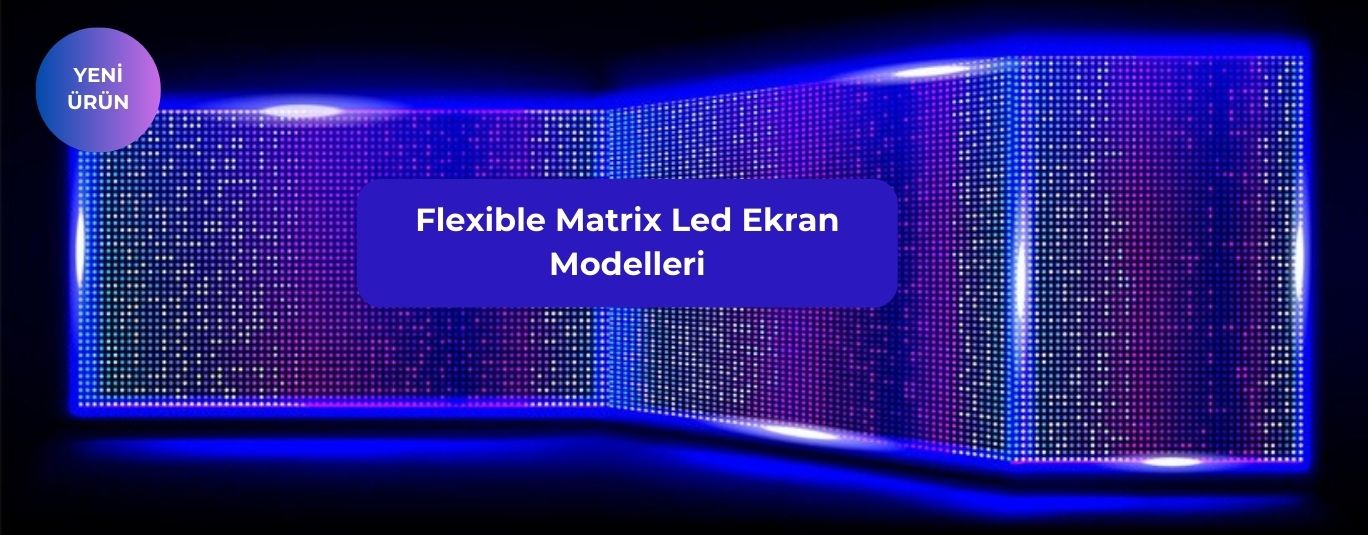 Flexible Matrix Led Modelleri