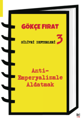 Silivri Defterleri-3: Anti-Emperyalizmle Aldatmak